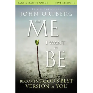 The Me I Want to Be Bible Study Participant's Guide: Becoming God's Best Version of You