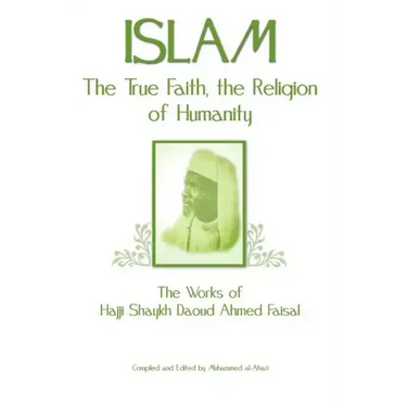 Islam, the True Faith, the Religion of Humanity
