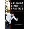 A Running Start for Your Practice: Before You Even Start