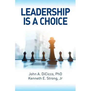 Leadership is a Choice: Keep Your Fears from Holding You Back and Make the Choice to be a Leader