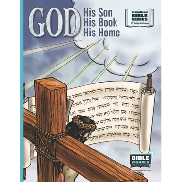 God, His Son, His Book, His Home: New Testament Introductory Volume