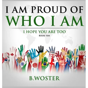 I Am Proud of Who I Am: I hope you are too (Book Ten)