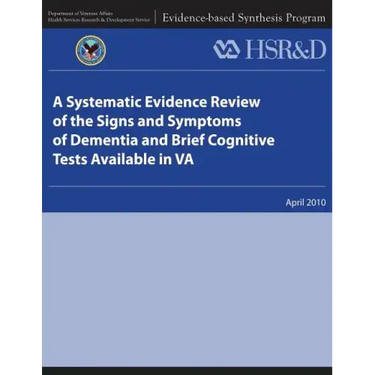 A Systematic Evidence Review of the Signs and Symptoms of Dementia and Brief Cognitive Tests Available in VA