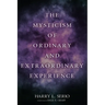 The Mysticism of Ordinary and Extraordinary Experience