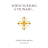 When Surfing a Tsunami . . .