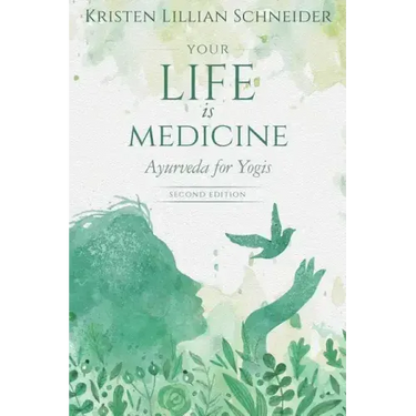 Your Life is Medicine: Ayurveda for Yogis