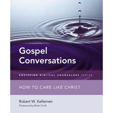 Gospel Conversations: How to Care Like Christ