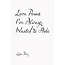 Love Poems I'Ve Always Wanted to Hide