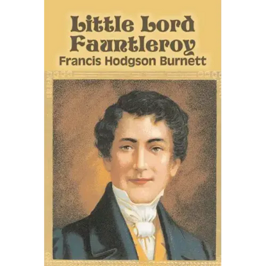 Little Lord Fauntleroy by Frances Hodgson Burnett, Juvenile Fiction, Classics, Family