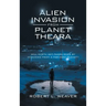 Alien Invasion from Planet Theara: Will Earth Get Taken over by Invaders from a Far-Away Planet?