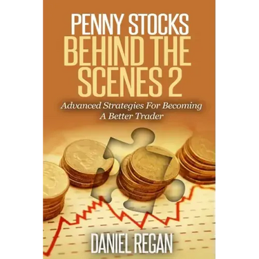Penny Stocks Behind The Scenes 2: Advanced Strategies For Becoming A Better Trader