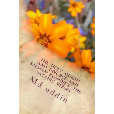 The Holy Quran and Divorce and Salman Rushdie's The satanic verses: The Holy Quran and human understandings.