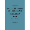 Chronicles of the Scotch-Irish Settlement in Virginia. Extracted from the Original Court Records of Augusta County, 1745-1800. Volume III