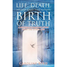 Life, Death, and the Birth of Truth: A Medium's Communication with the Other Side
