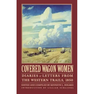Covered Wagon Women, Volume 2: Diaries and Letters from the Western Trails, 1850