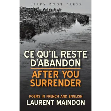 After You Surrender / Ce qu'il reste d'abandon (poems in English and French)