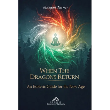 When the Dragons Return: An Esoteric Guide for the New Age