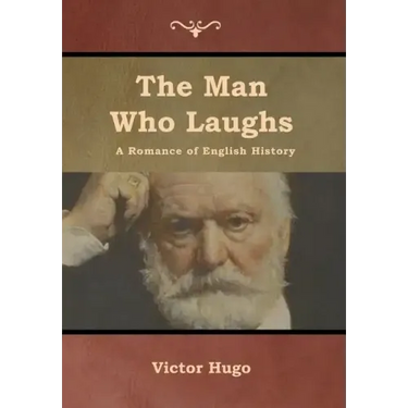 The Man Who Laughs: A Romance of English History