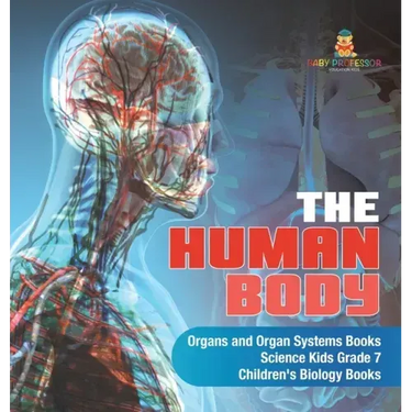 The Human Body Organs and Organ Systems Books Science Kids Grade 7 Children's Biology Books