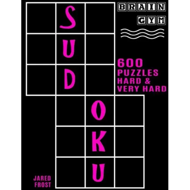 600 Sudoku Puzzles - 300 Hard and 300 Very Hard: Brain Gym Series Book