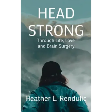 Head Strong: Through Life, Love, and Brain Surgery