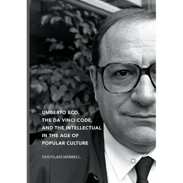Umberto Eco, the Da Vinci Code, and the Intellectual in the Age of Popular Culture