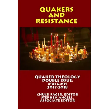 Quaker Theology, Double Issue: Quakers & Resistance #30 