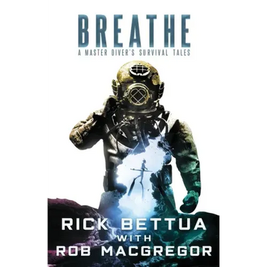 Breathe: A Master Diver's Survival Tales: A Master Diver's Guide to Survival