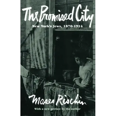 The Promised City: New York's Jews, 1870-1914, Revised Edition