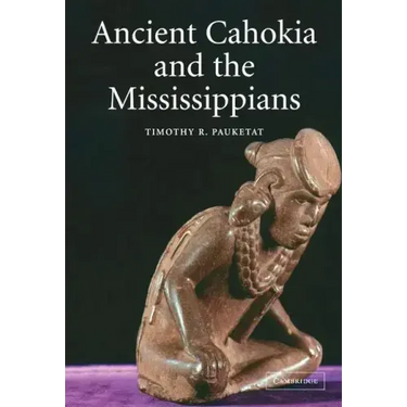 Ancient Cahokia and the Mississippians
