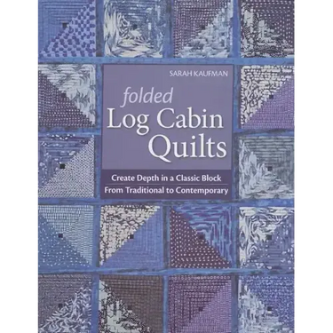 Folded Log Cabin Quilts-Print-on-Demand-Edition: Create Depth in a Classic Black, from Traditional to Contemporary