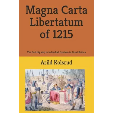 Magna Carta Libertatum of 1215: The First Big Step to Individual Freedom in Great Britain