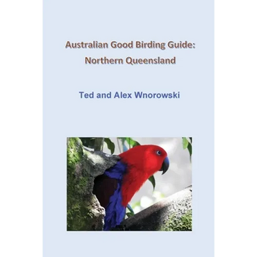 Australian Good Birding Guide: Northern Queensland