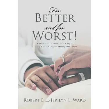 For Better and For Worst!: A Dramatic Testimony of a Couple Staying Married Despite Having HIV-AIDS