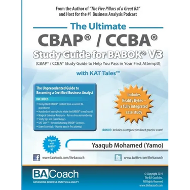 The Ultimate CBAP(R) / CCBA(R) Study Guide for BABOK(R) V3: CBAP(R) / CCBA(R) Study Guide to Help You Pass in Your First Attempt!
