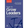 How to Grow Leaders: The Seven Key Principles of Effective Leadership Development