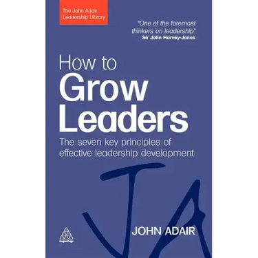 How to Grow Leaders: The Seven Key Principles of Effective Leadership Development