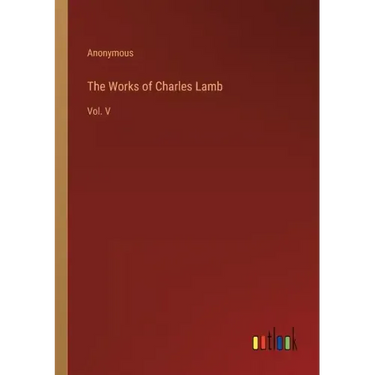 The Works of Charles Lamb: Vol. V