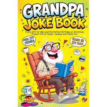 Grandpa Joke Book: Funny Gift for Men and the Perfect Birthday or Christmas Present Full of Humor, Comedy and Family Fun