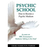 Psychic School - How to Become a Psychic Medium