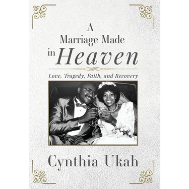 A Marriage Made in Heaven: Love, Tragedy, Faith, and Recovery