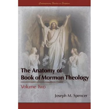 The Anatomy of Book of Mormon Theology: Volume Two