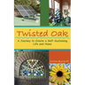 Twisted Oak: A Journey to Create a Self-Sustaining Life and Home