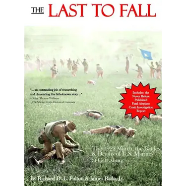 The Last to Fall: The 1922 March, Battles, & Deaths of U.S. Marines at Gettysburg