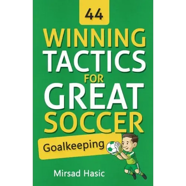 44 Winning Tactics for Great Soccer Goalkeeping