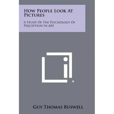 How People Look At Pictures: A Study Of The Psychology Of Perception In Art