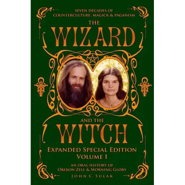 The Wizard and The Witch: Vol I: Seven Decades of Counterculture Magick & Paganism