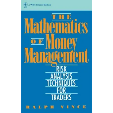 The Mathematics of Money Management: Risk Analysis Techniques for Traders