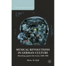Musical Revolutions in German Culture: Musicking Against the Grain, 1800-1980