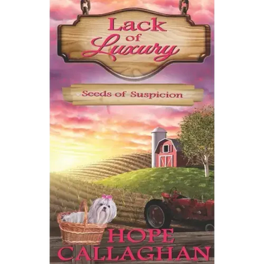 Seeds of Suspicion: A Lack of Luxury Cozy Mystery Novel